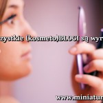 Kosmetoblogi nie są wyrocznią